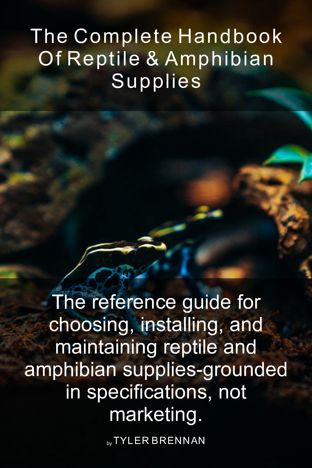 Cover of The Complete Handbook of Reptile & Amphibian Supplies