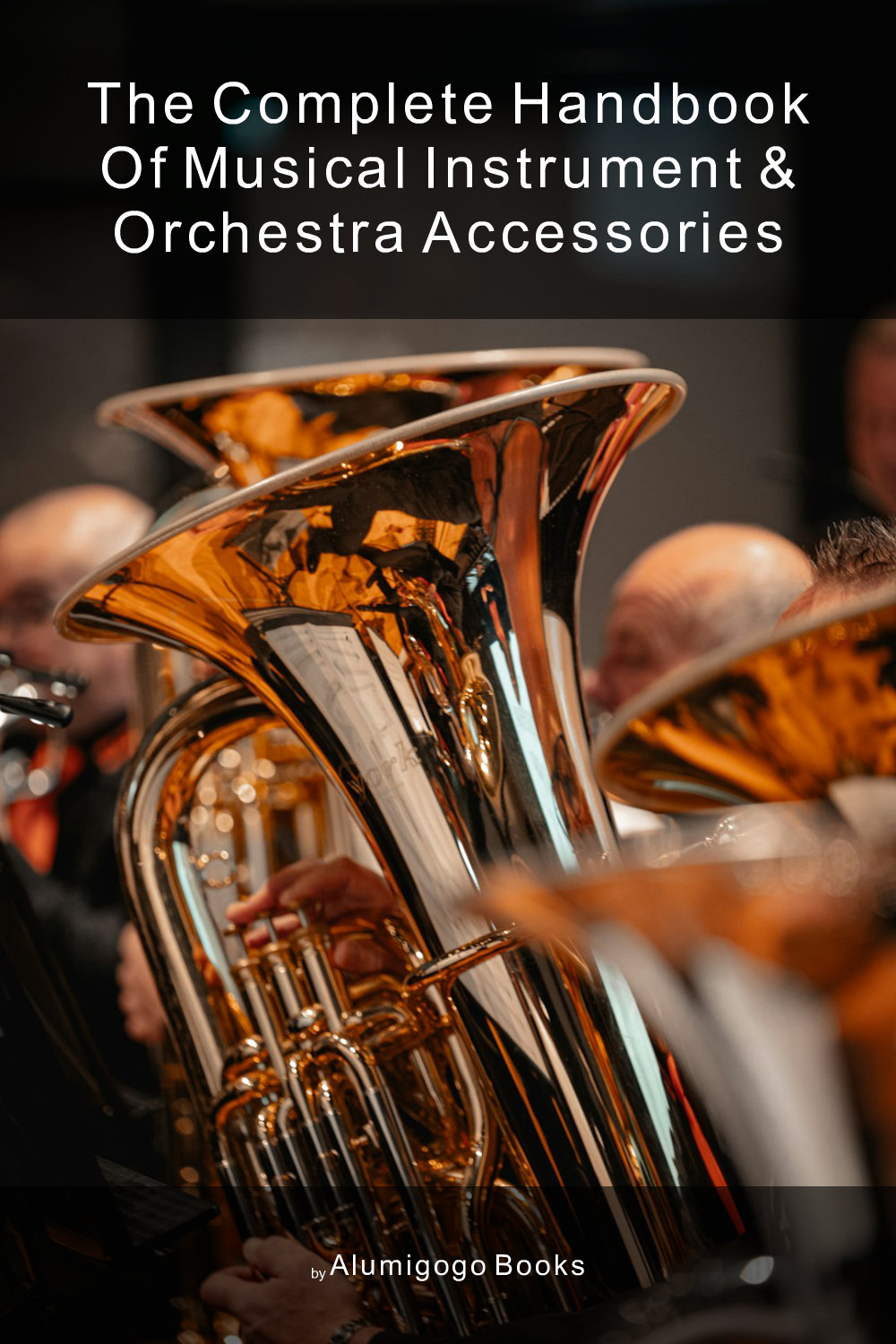 Cover of The Complete Handbook of Musical Instrument & Orchestra Accessories