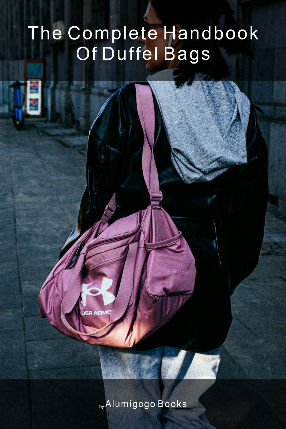 Cover of The Complete Handbook of Duffel Bags