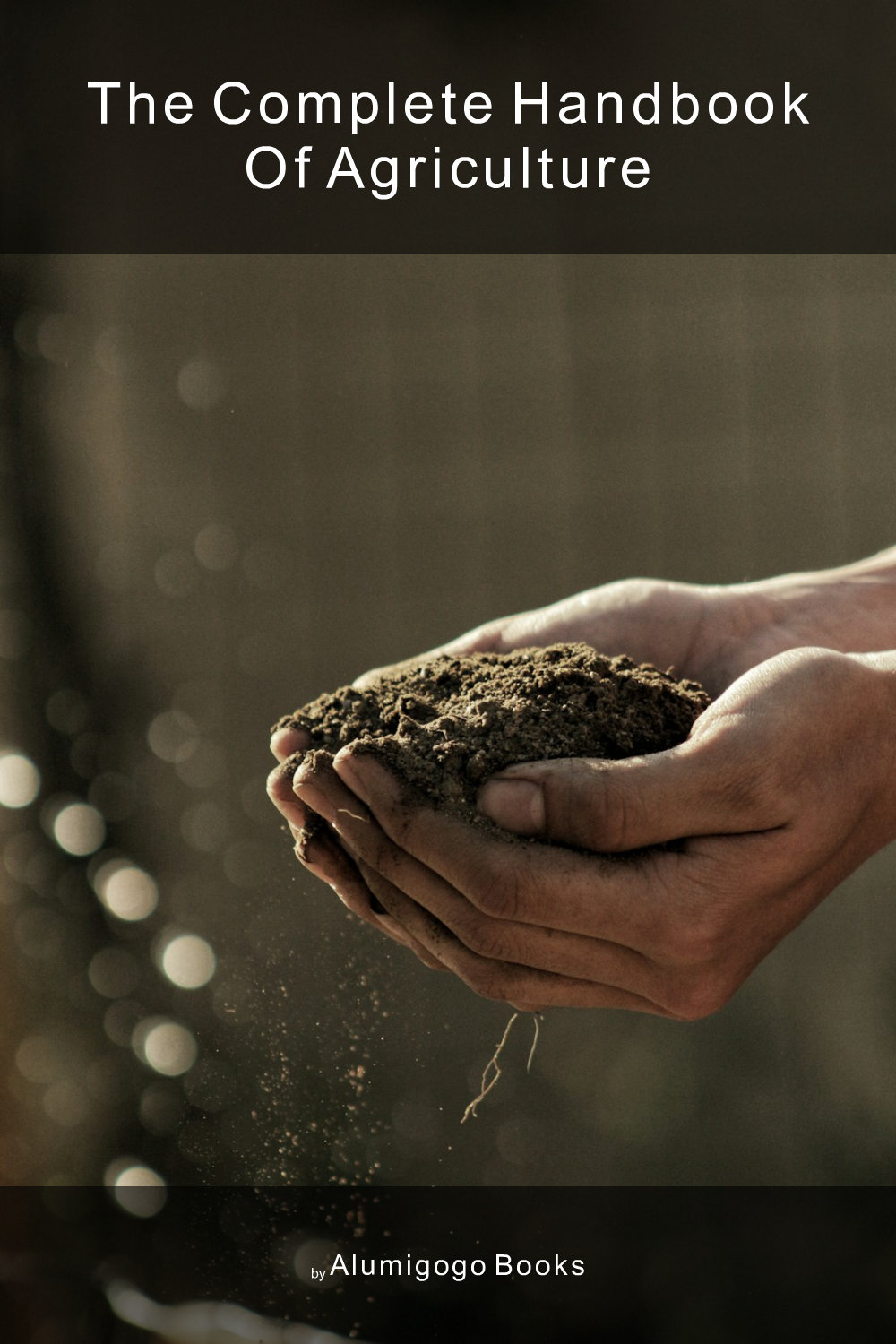 Cover of The Complete Handbook of Agriculture