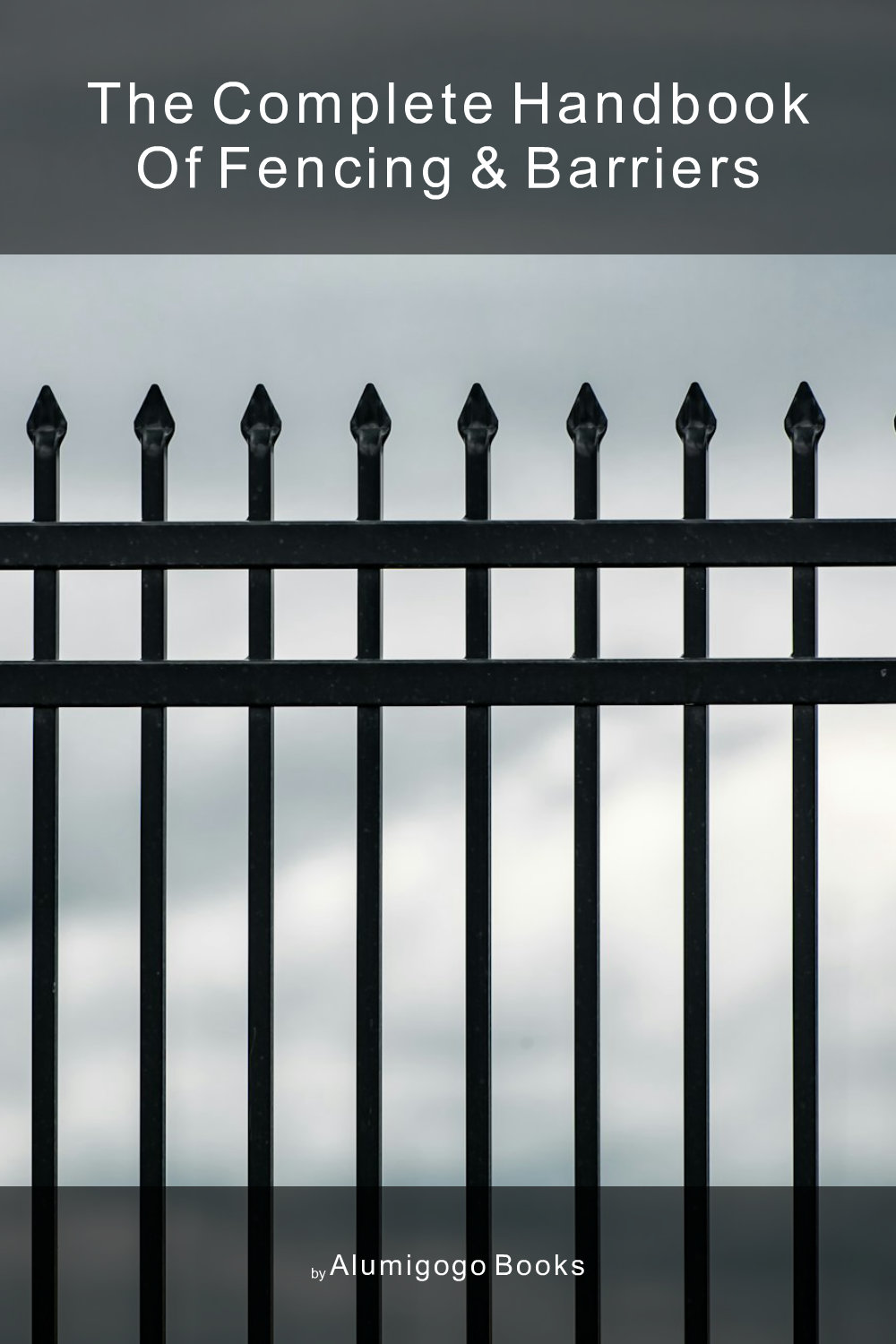 Cover of The Complete Handbook of Fencing & Barriers