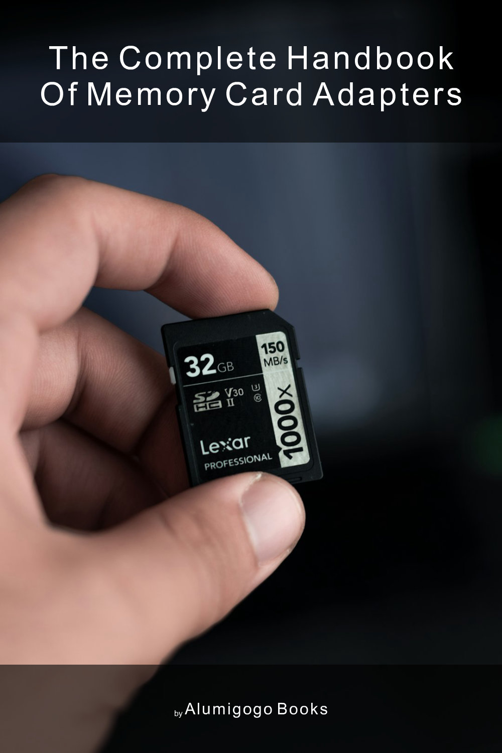 Cover of The Complete Handbook of Memory Card Adapters