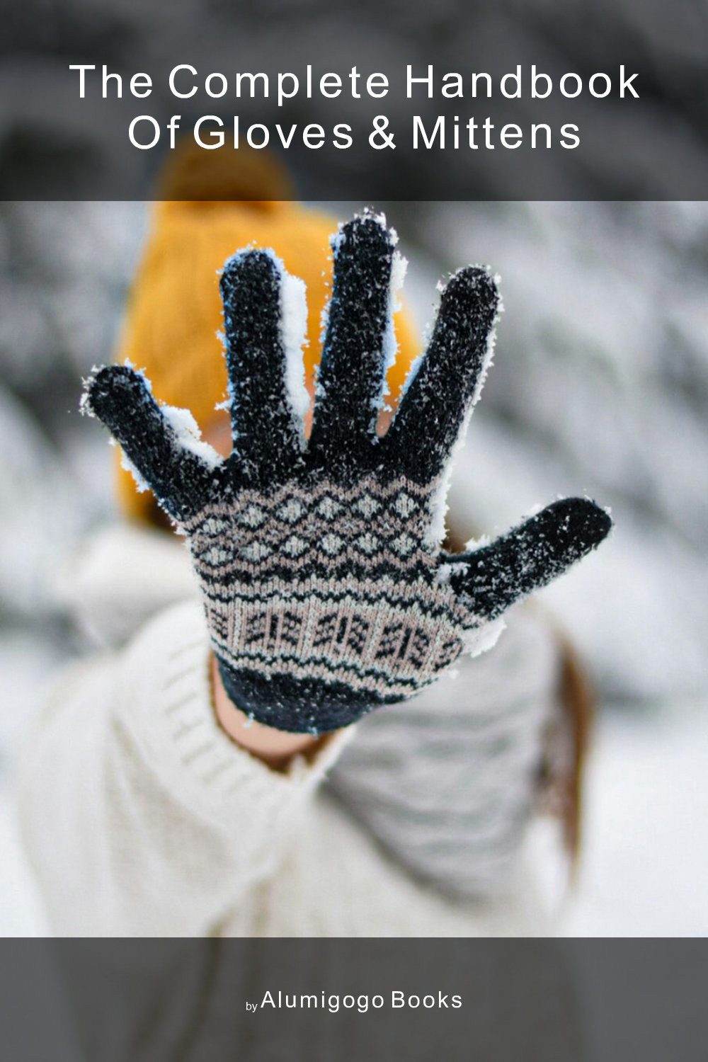 Cover of The Complete Handbook of Gloves & Mittens
