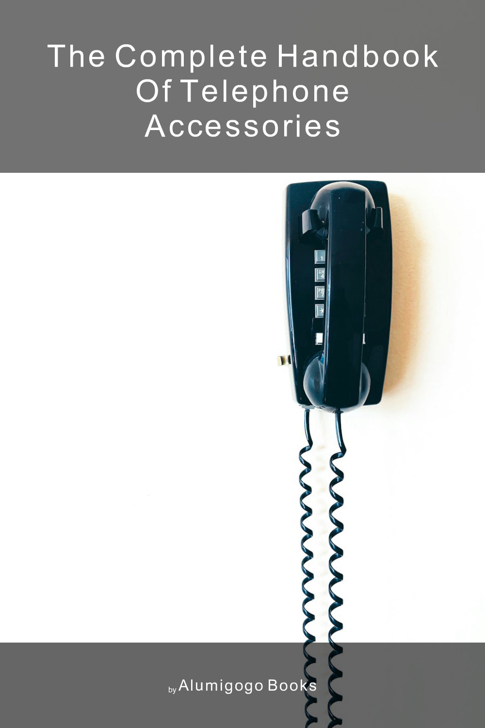 Cover of The Complete Handbook of Telephone Accessories