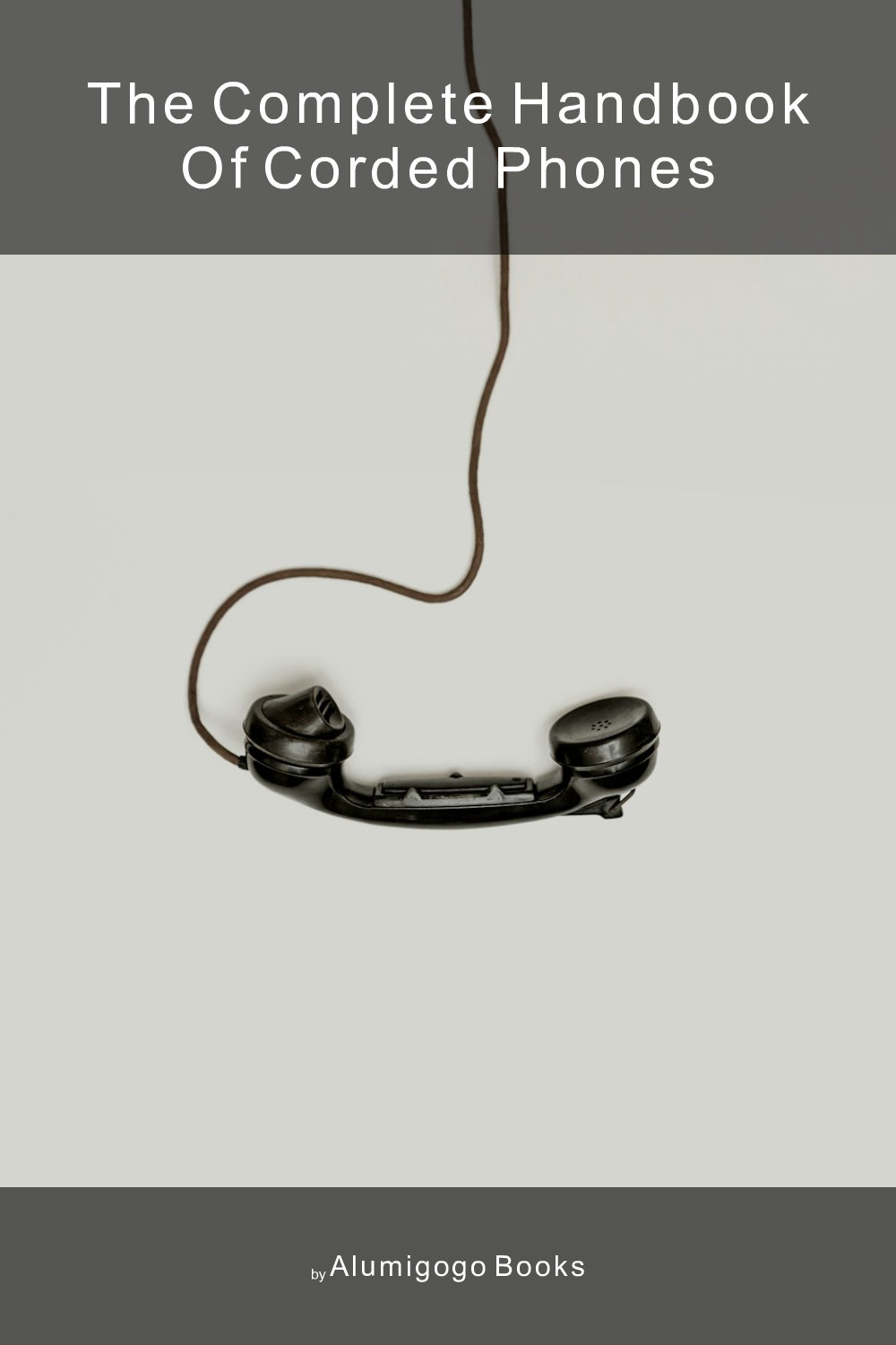 Cover of The Complete Handbook of Corded Phones