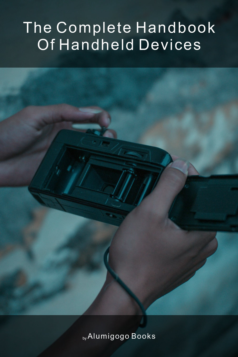 Cover of The Complete Handbook of Handheld Devices