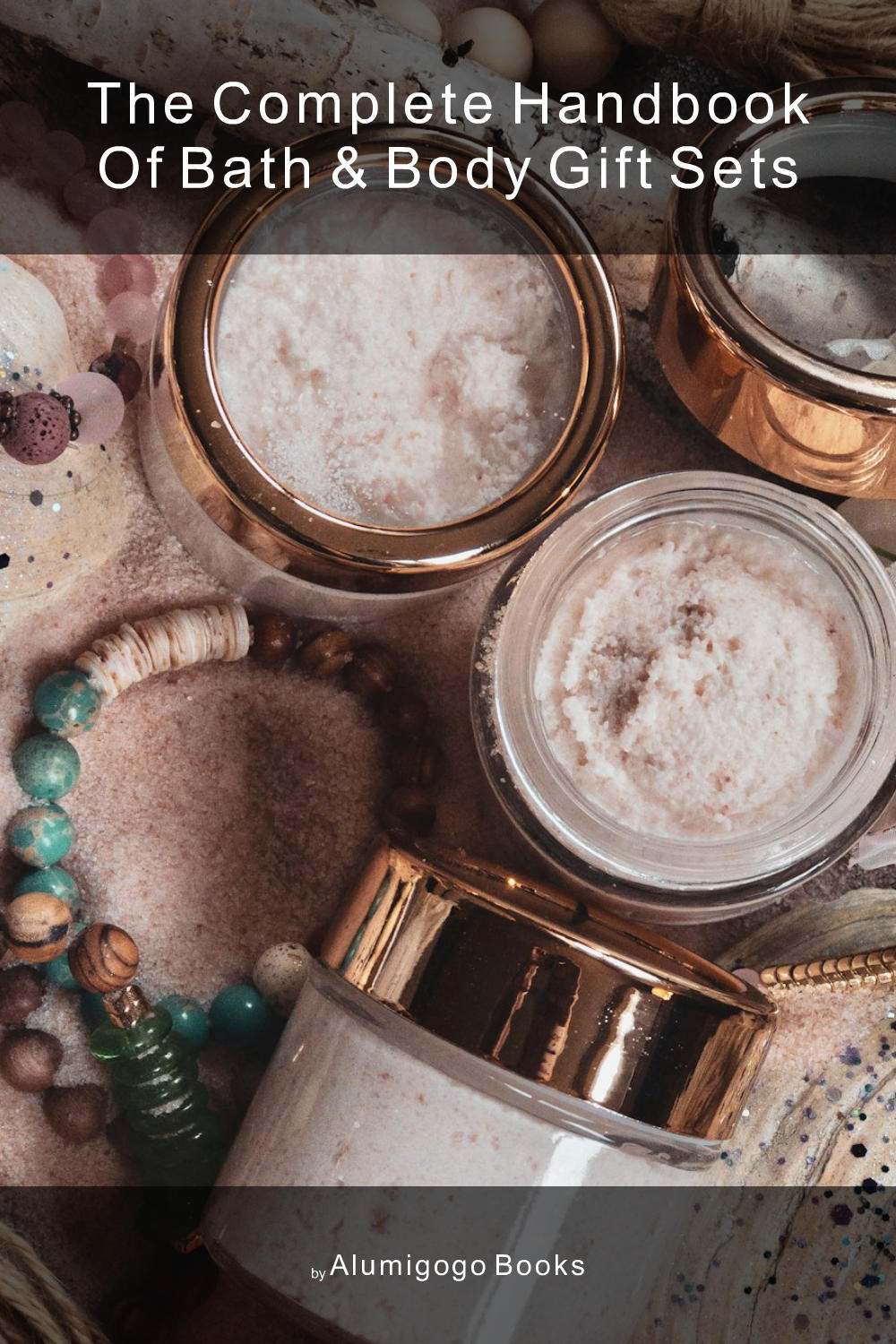 Cover of The Complete Handbook of Bath & Body Gift Sets