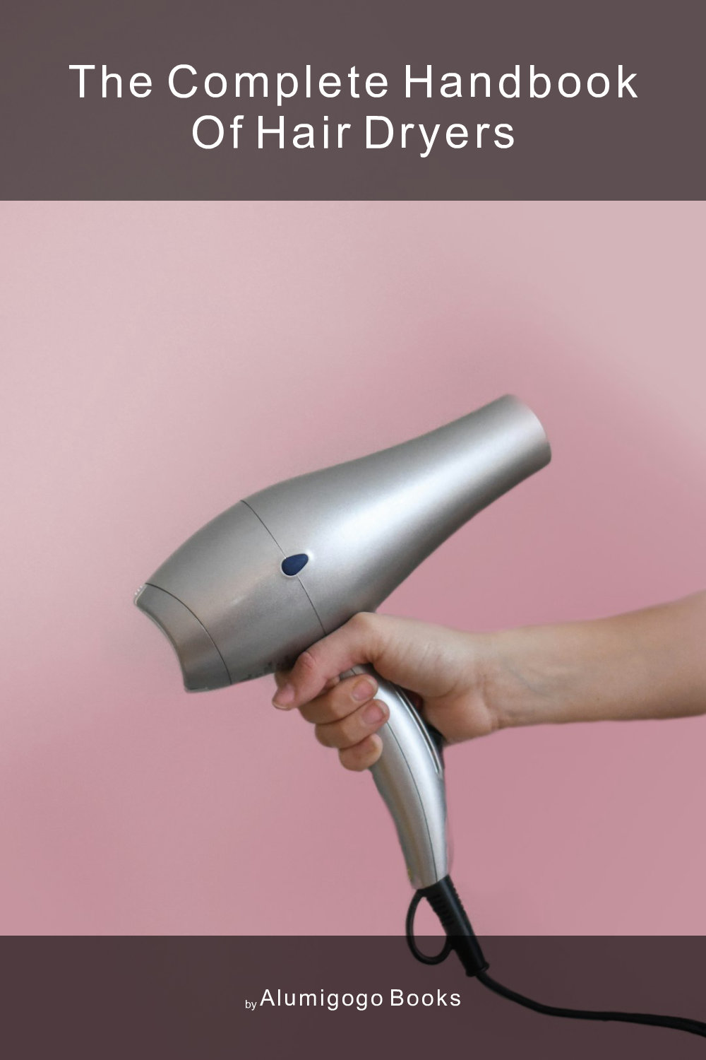 Cover of The Complete Handbook of Hair Dryers