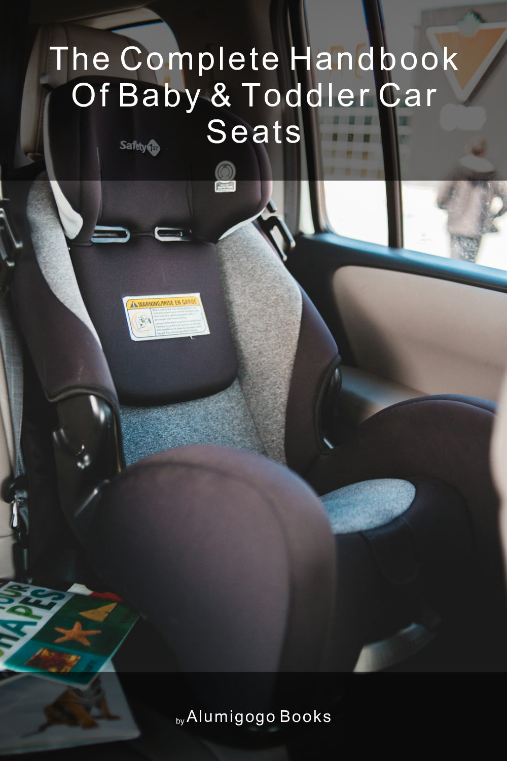 Cover of The Complete Handbook of Baby & Toddler Car Seats