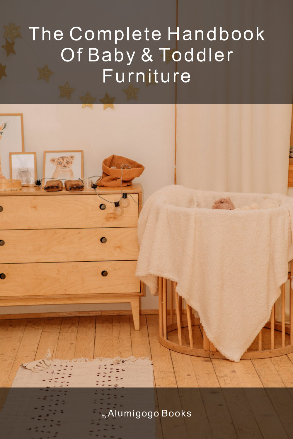 Cover of The Complete Handbook of Baby & Toddler Furniture