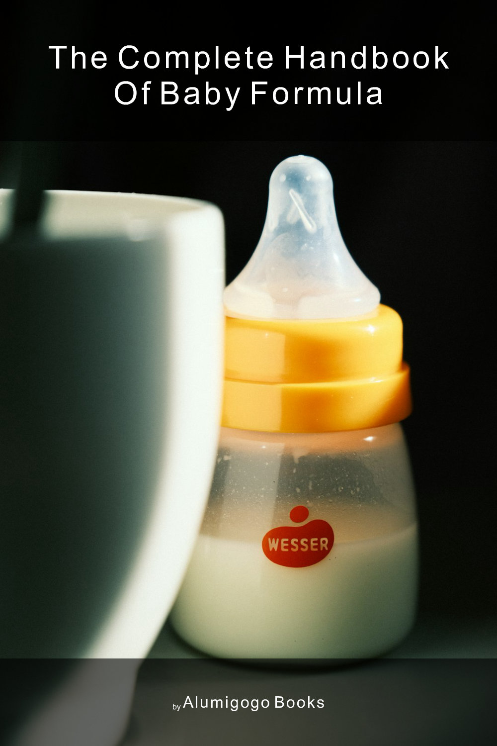Cover of The Complete Handbook of Baby Formula