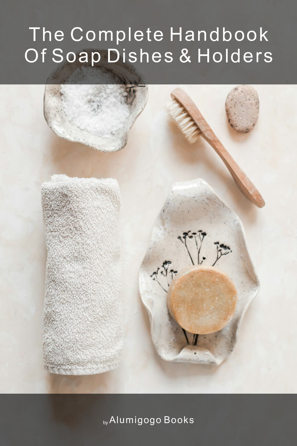 Cover of The Complete Handbook of Soap Dishes & Holders