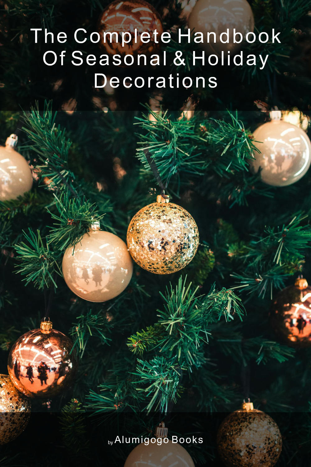 Cover of The Complete Handbook of Seasonal & Holiday Decorations