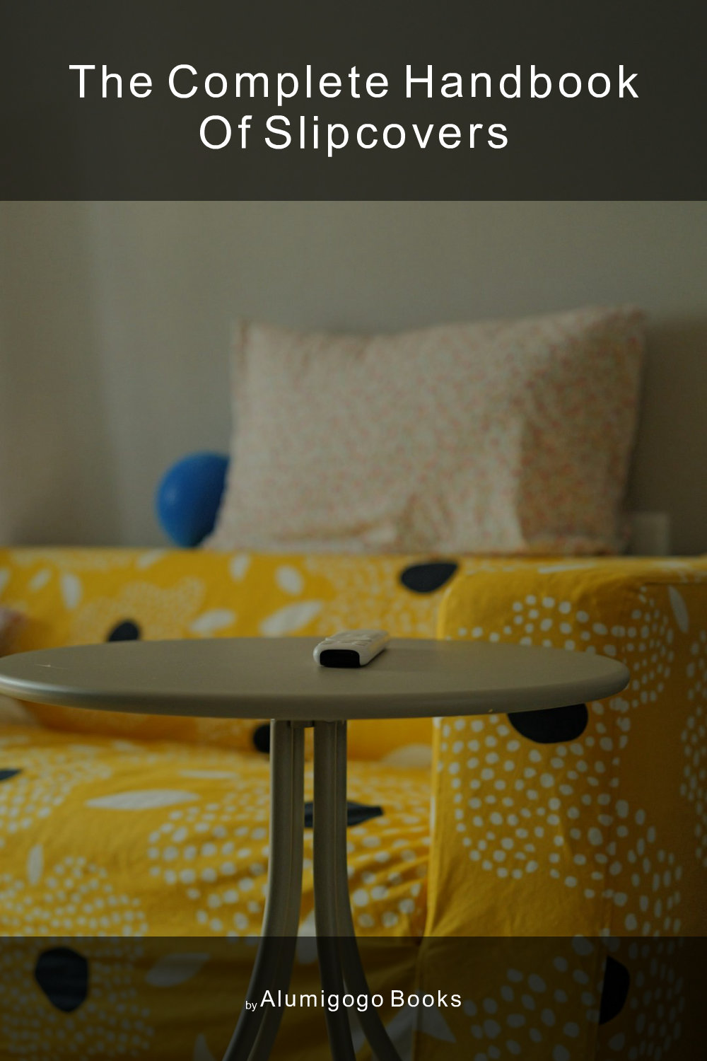 Cover of The Complete Handbook of Slipcovers