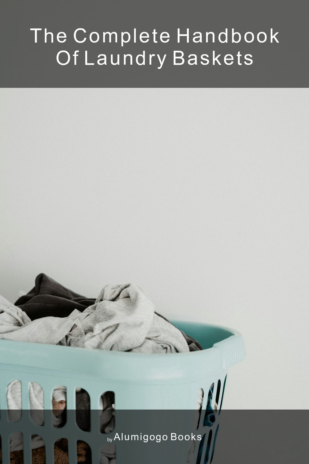 Cover of The Complete Handbook of Laundry Baskets
