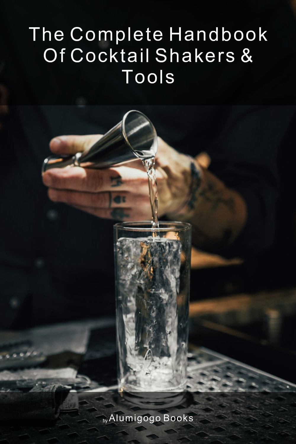 Cover of The Complete Handbook of Cocktail Shakers & Tools