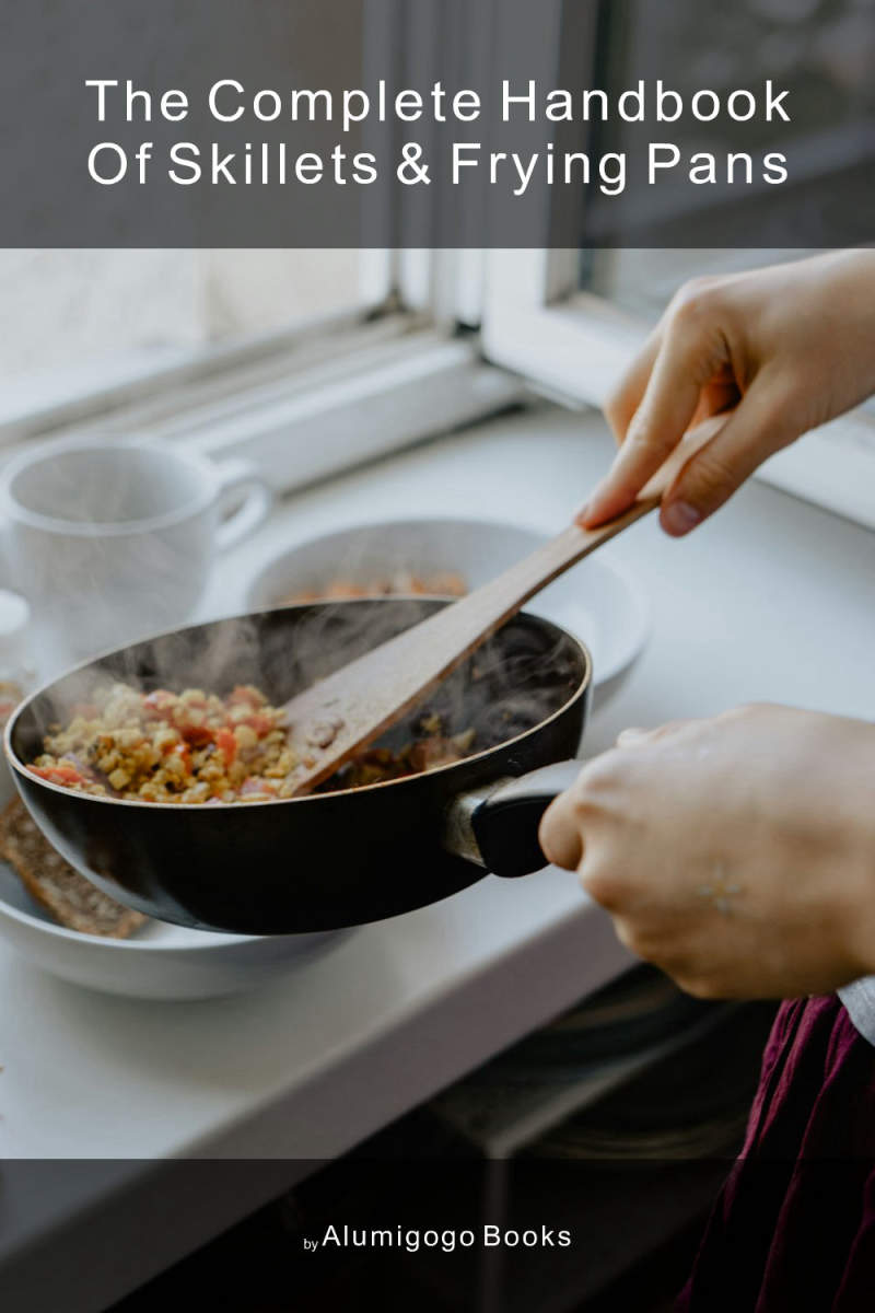 Cover of The Complete Handbook of Skillets & Frying Pans