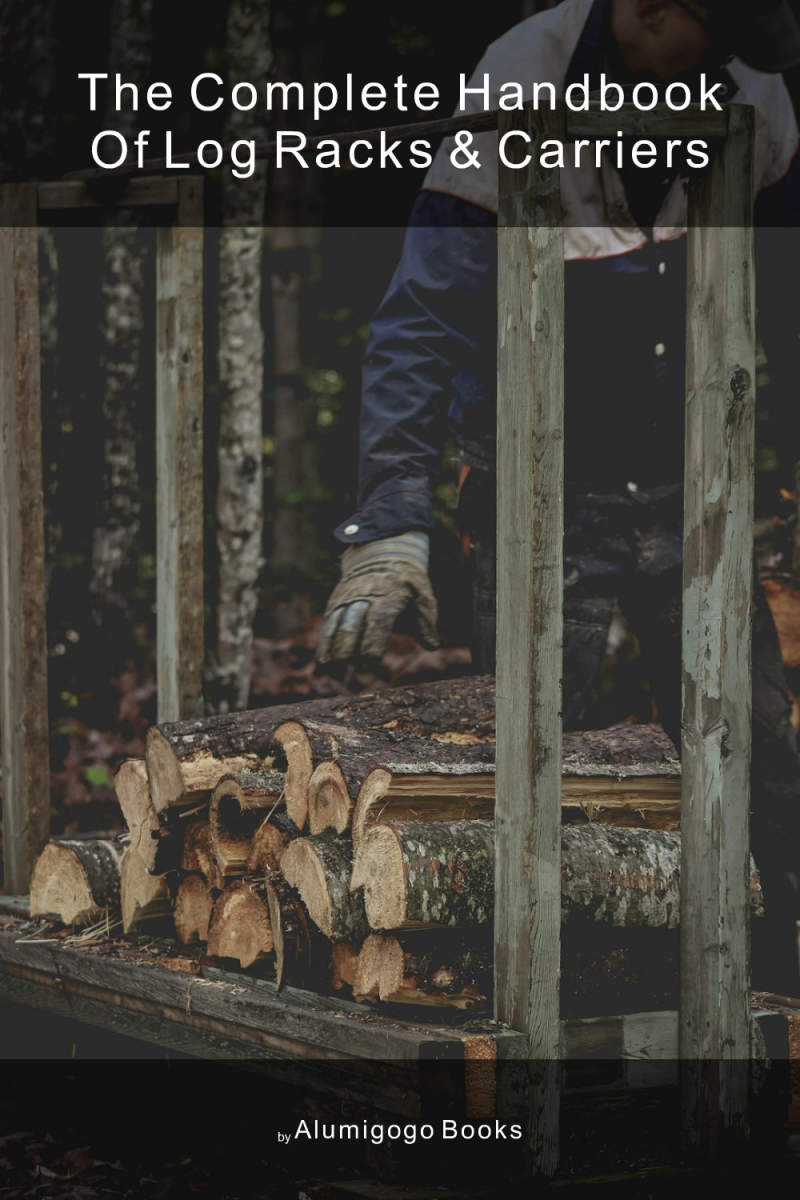 Cover of The Complete Handbook of Log Racks & Carriers