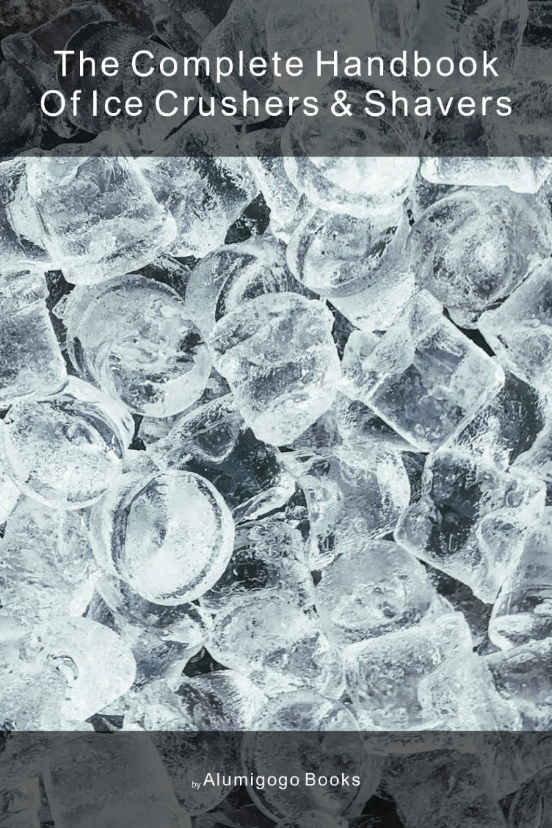 Cover of The Complete Handbook of Ice Crushers & Shavers