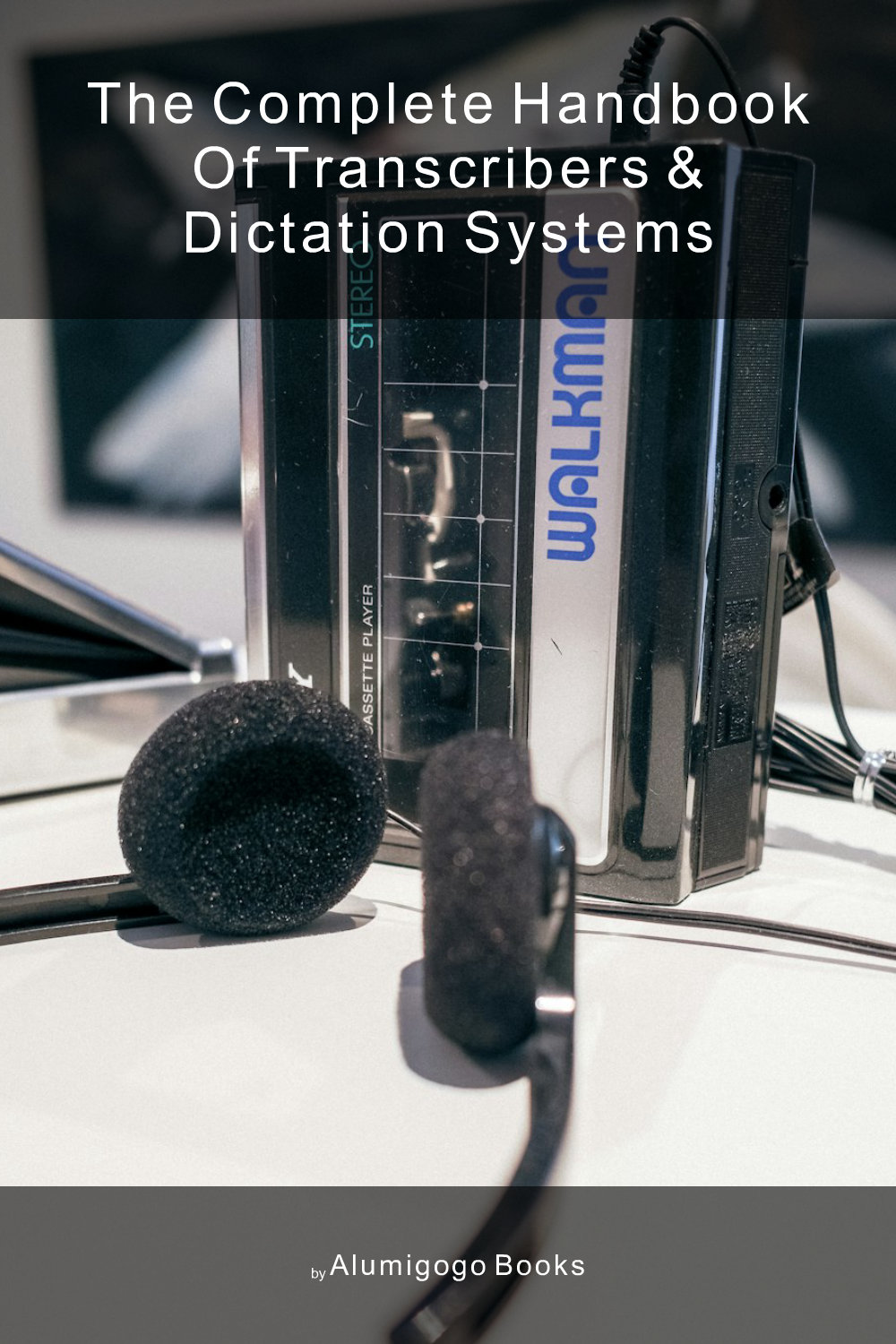 Cover of The Complete Handbook of Transcribers & Dictation Systems
