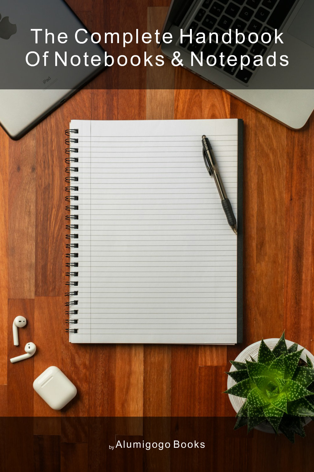 Cover of The Complete Handbook of Notebooks & Notepads