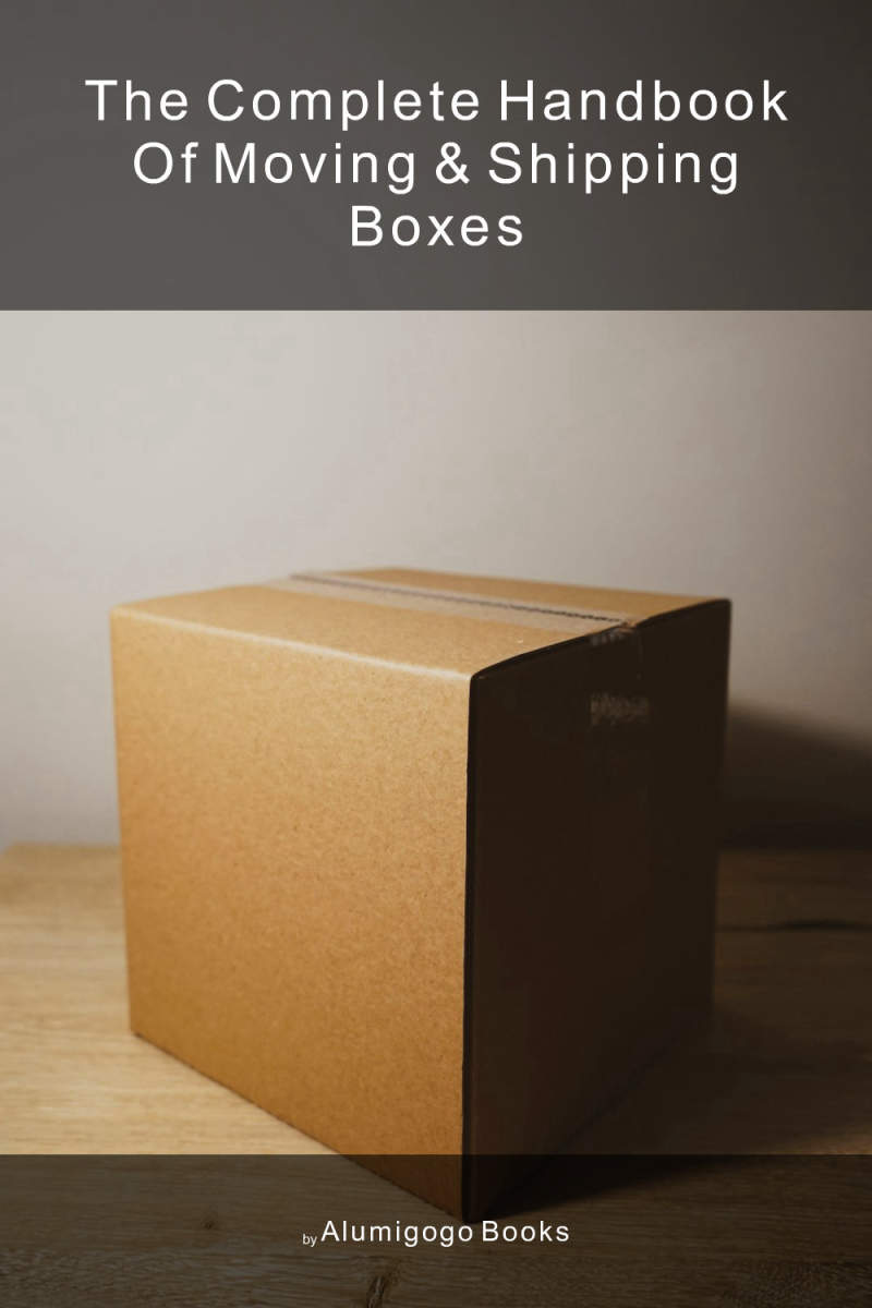Cover of The Complete Handbook of Moving & Shipping Boxes