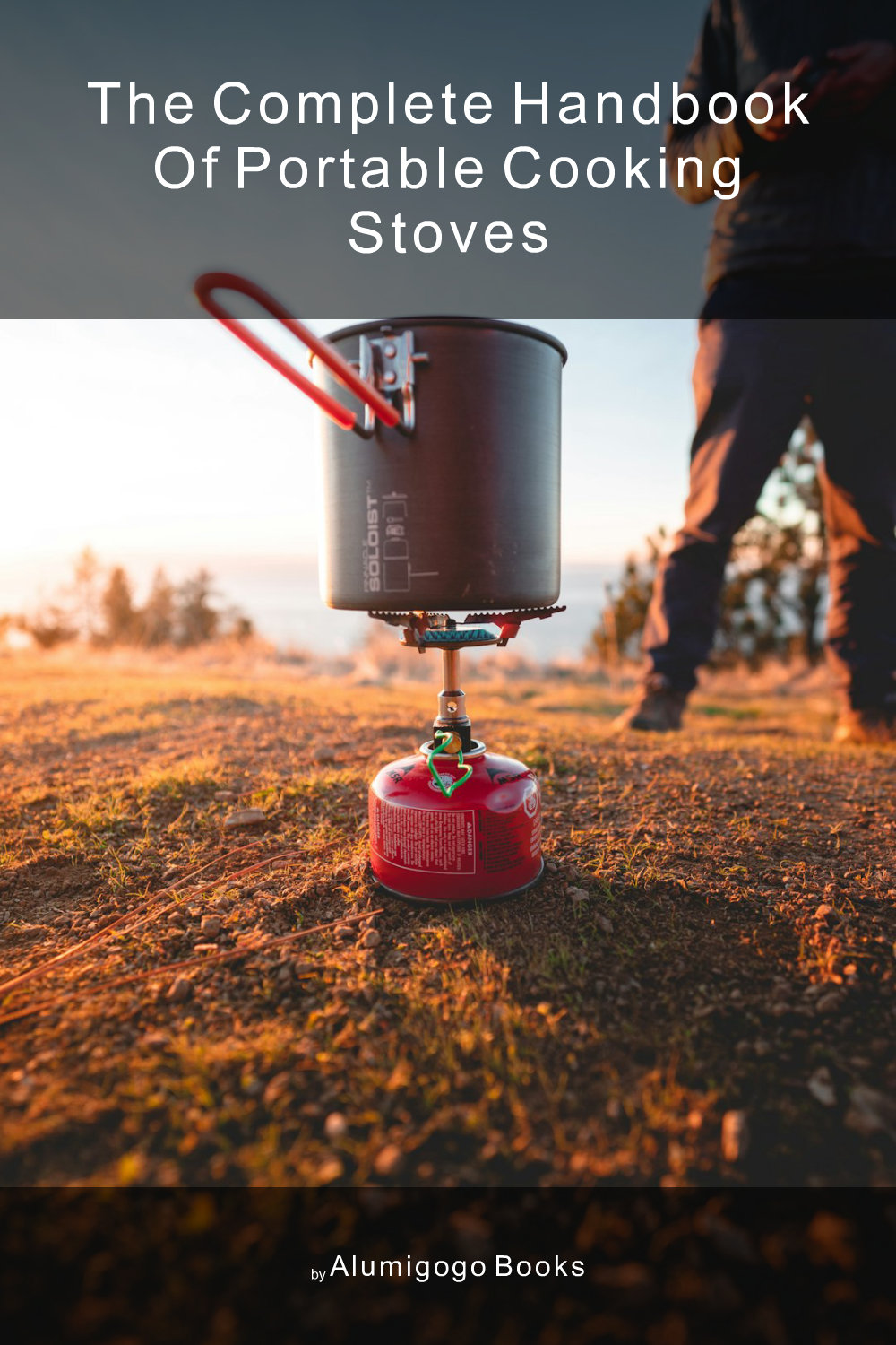 Cover of The Complete Handbook of Portable Cooking Stoves