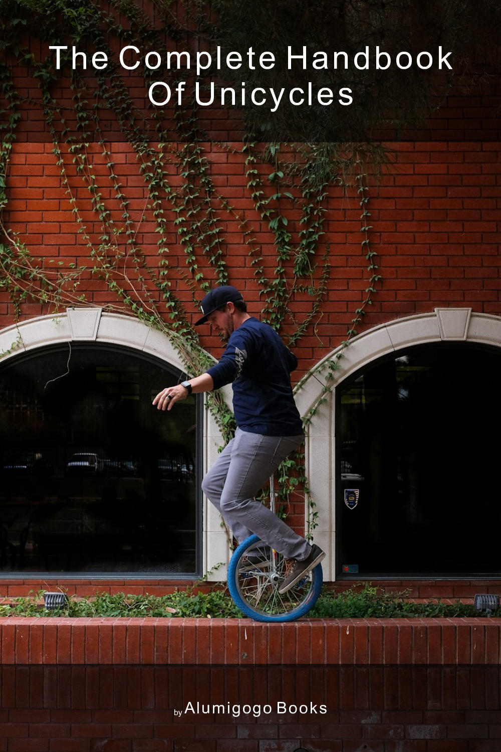 Cover of The Complete Handbook of Unicycles