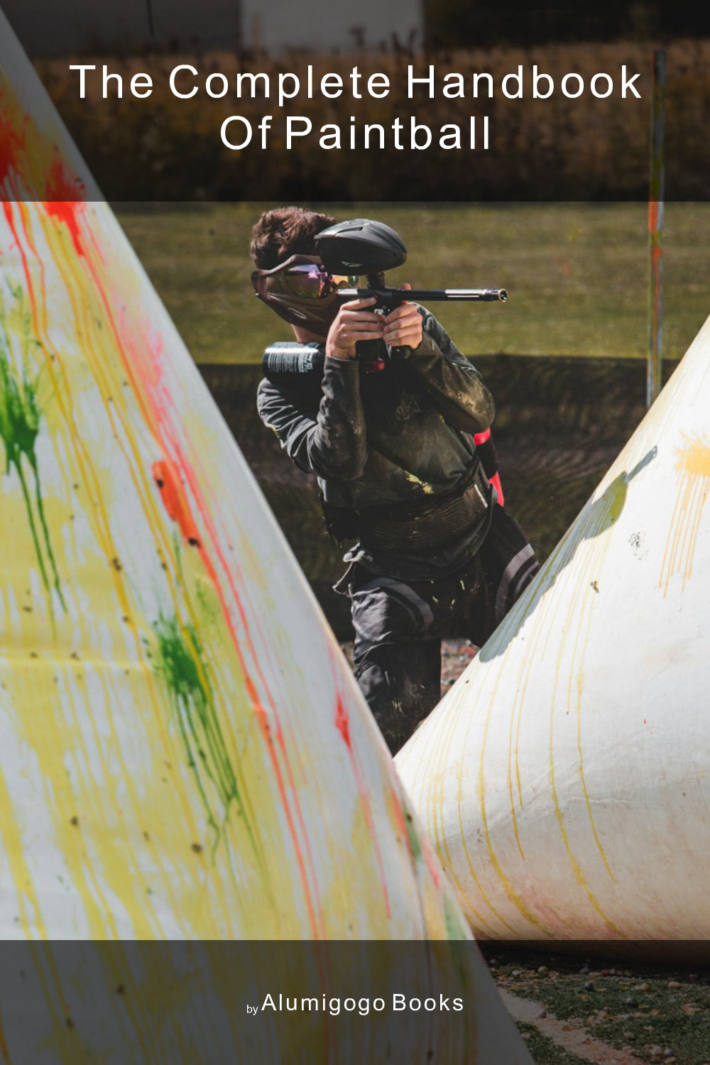 Cover of The Complete Handbook of Paintball