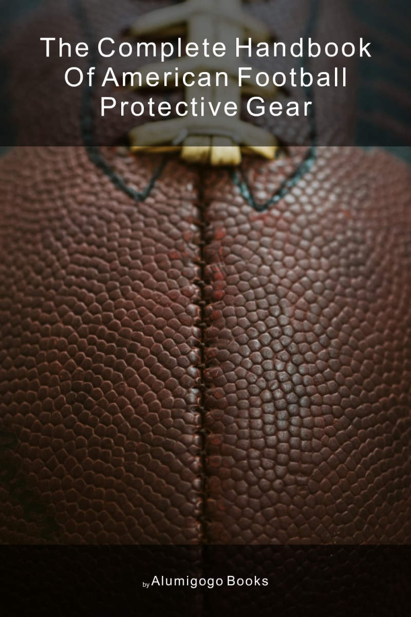 Cover of The Complete Handbook of American Football Protective Gear
