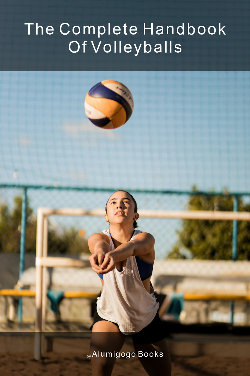Cover of The Complete Handbook of Volleyballs