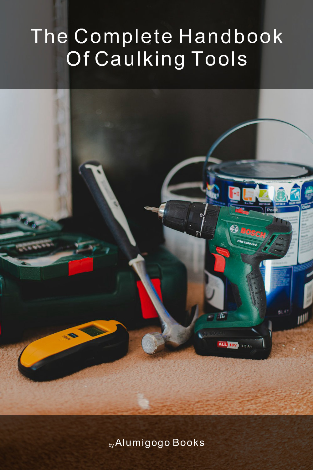Cover of The Complete Handbook of Caulking Tools