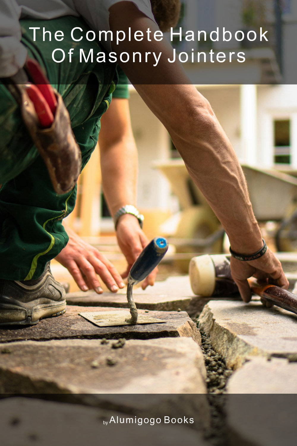 Cover of The Complete Handbook of Masonry Jointers