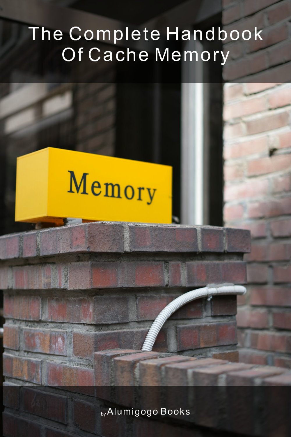 Cover of The Complete Handbook of Cache Memory