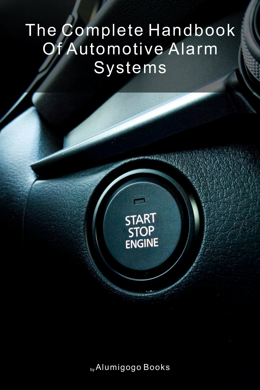 Cover of The Complete Handbook of Automotive Alarm Systems