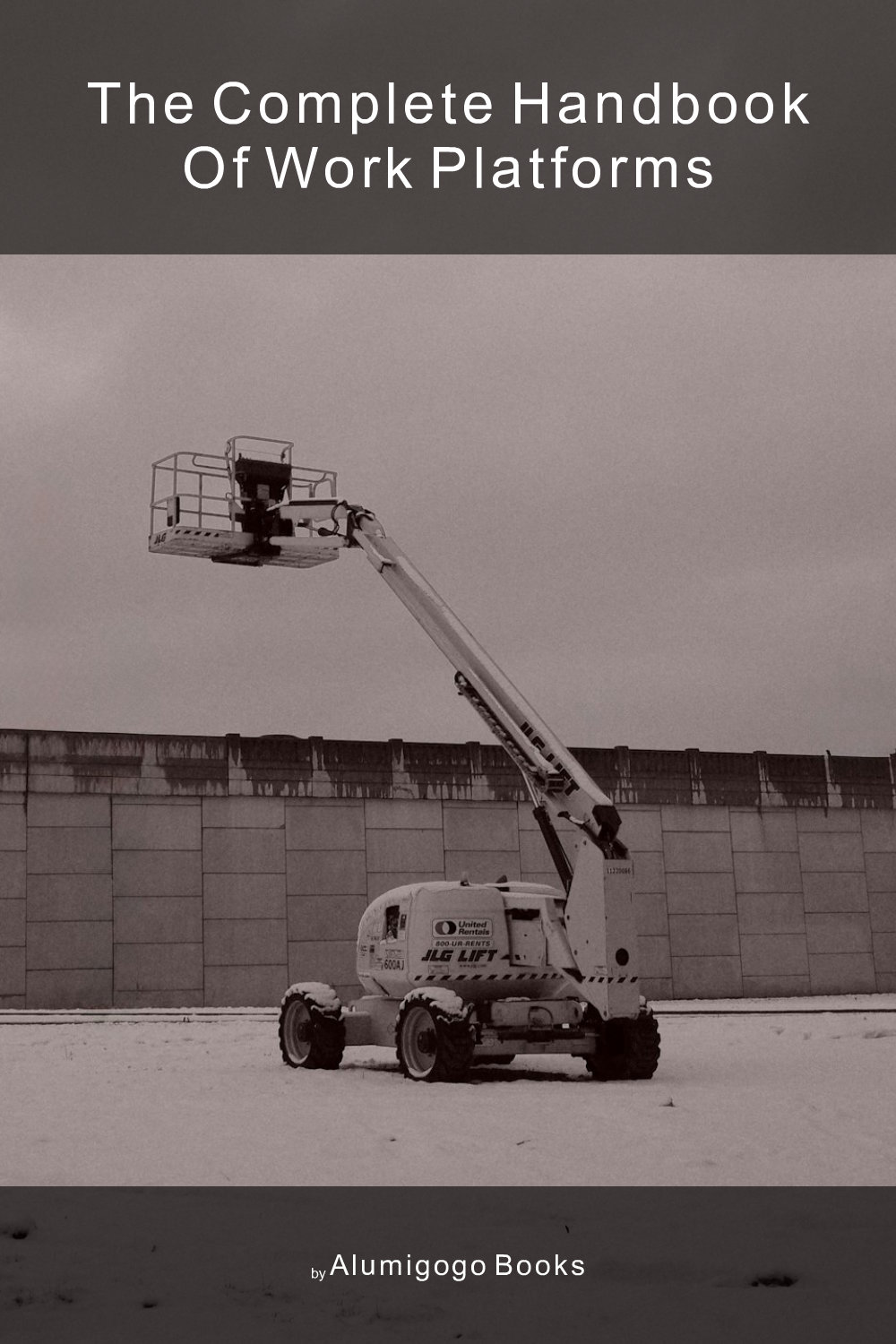 Cover of The Complete Handbook of Work Platforms