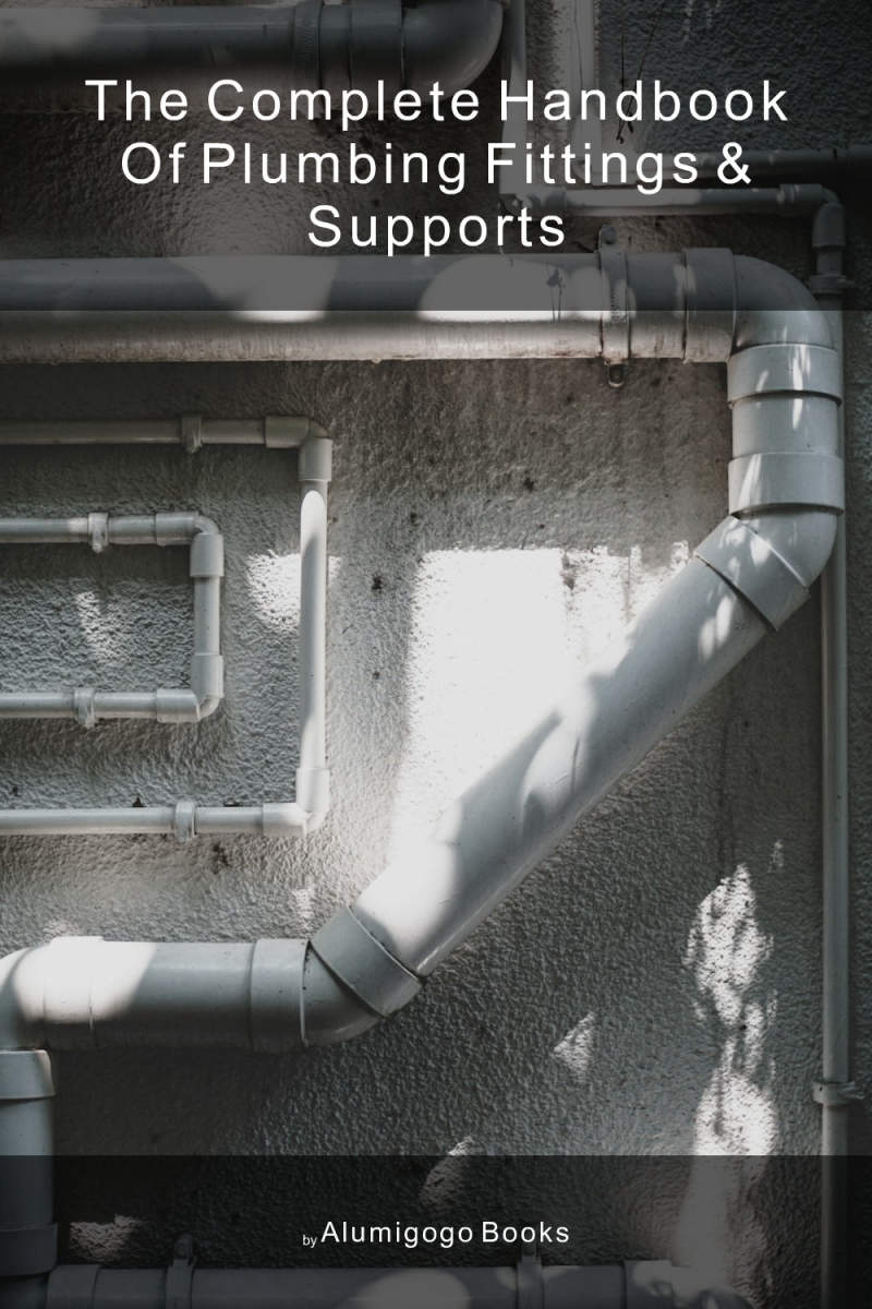 Cover of The Complete Handbook of Plumbing Fittings & Supports