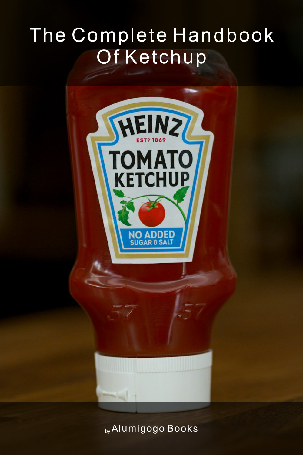 Cover of The Complete Handbook of Ketchup