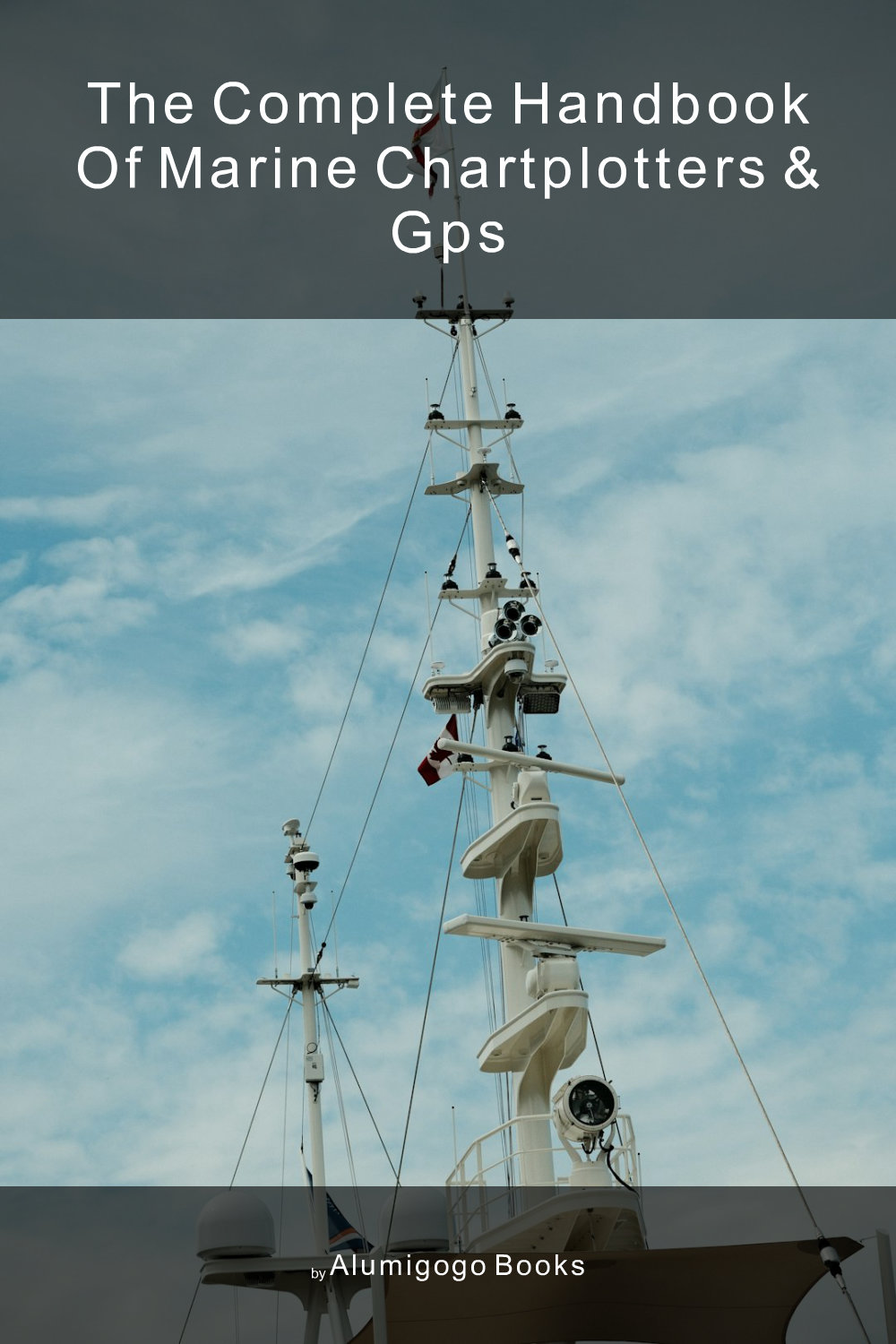 Cover of The Complete Handbook of Marine Chartplotters & GPS