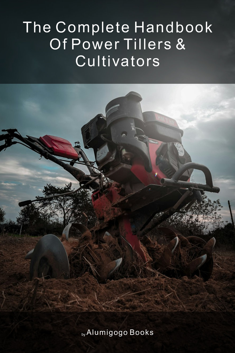 Cover of The Complete Handbook of Power Tillers & Cultivators