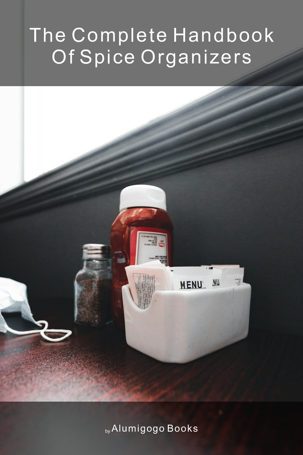 Cover of The Complete Handbook of Spice Organizers