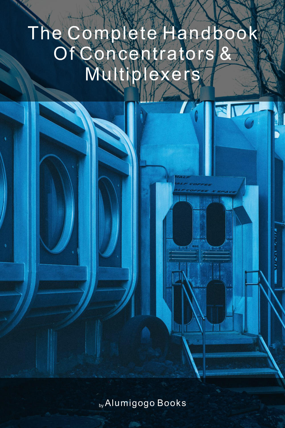Cover of The Complete Handbook of Concentrators & Multiplexers