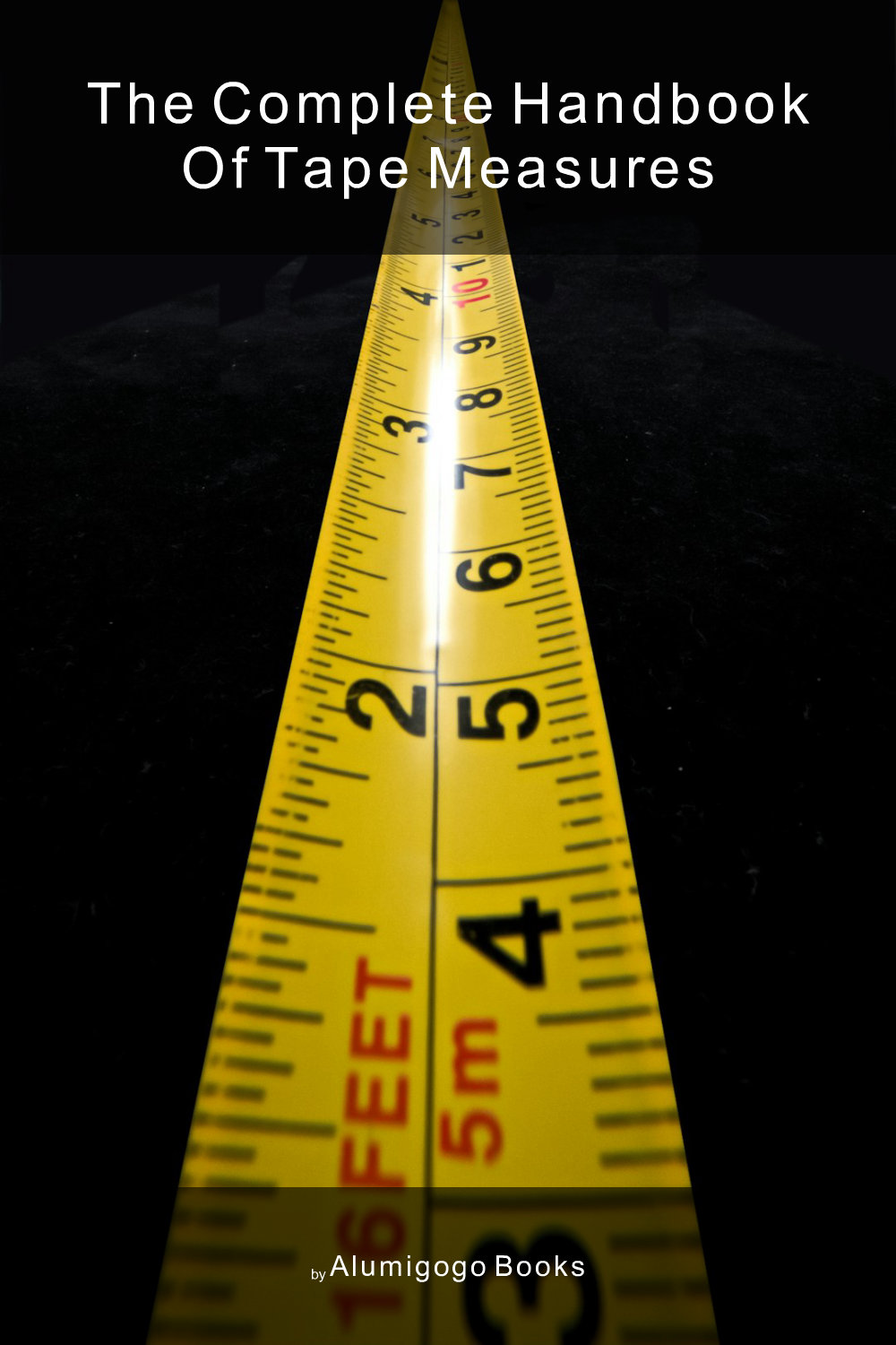 Cover of The Complete Handbook of Tape Measures