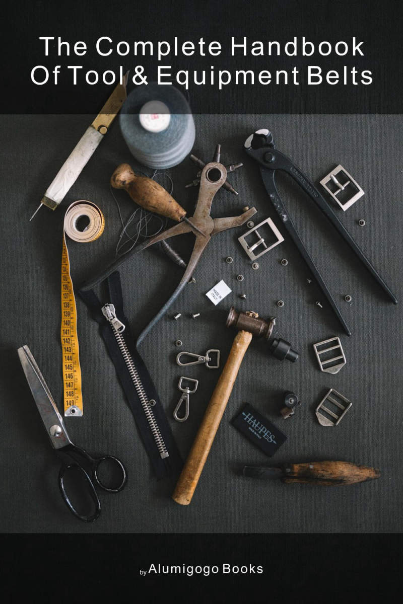 Cover of The Complete Handbook of Tool & Equipment Belts
