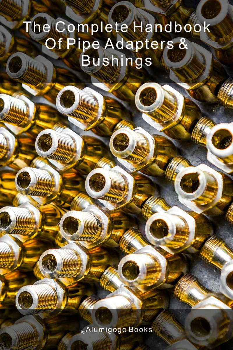 Cover of The Complete Handbook of Pipe Adapters & Bushings