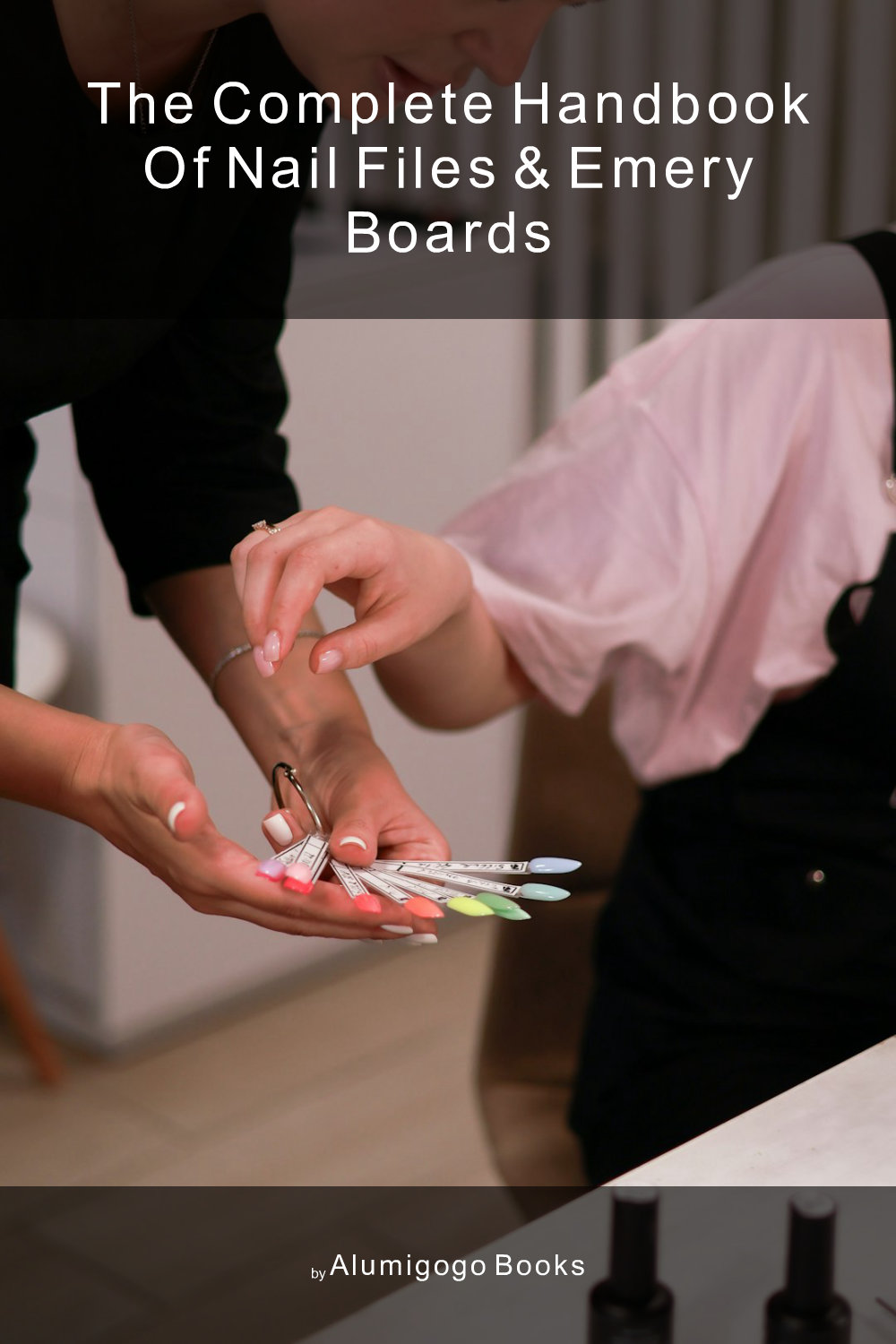 Cover of The Complete Handbook of Nail Files & Emery Boards