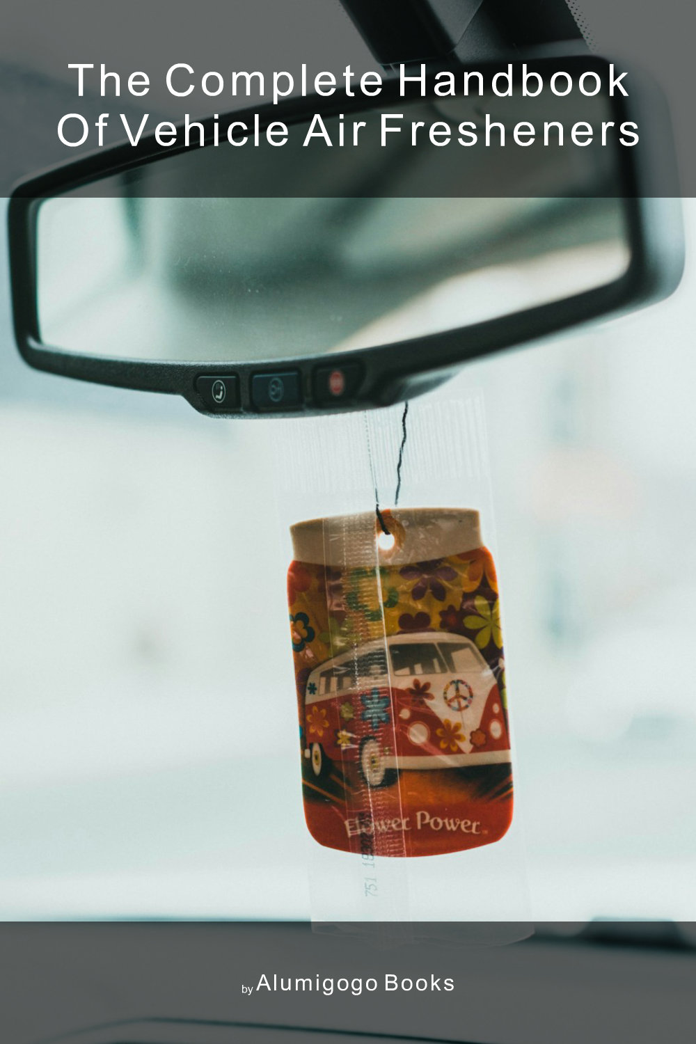 Cover of The Complete Handbook of Vehicle Air Fresheners