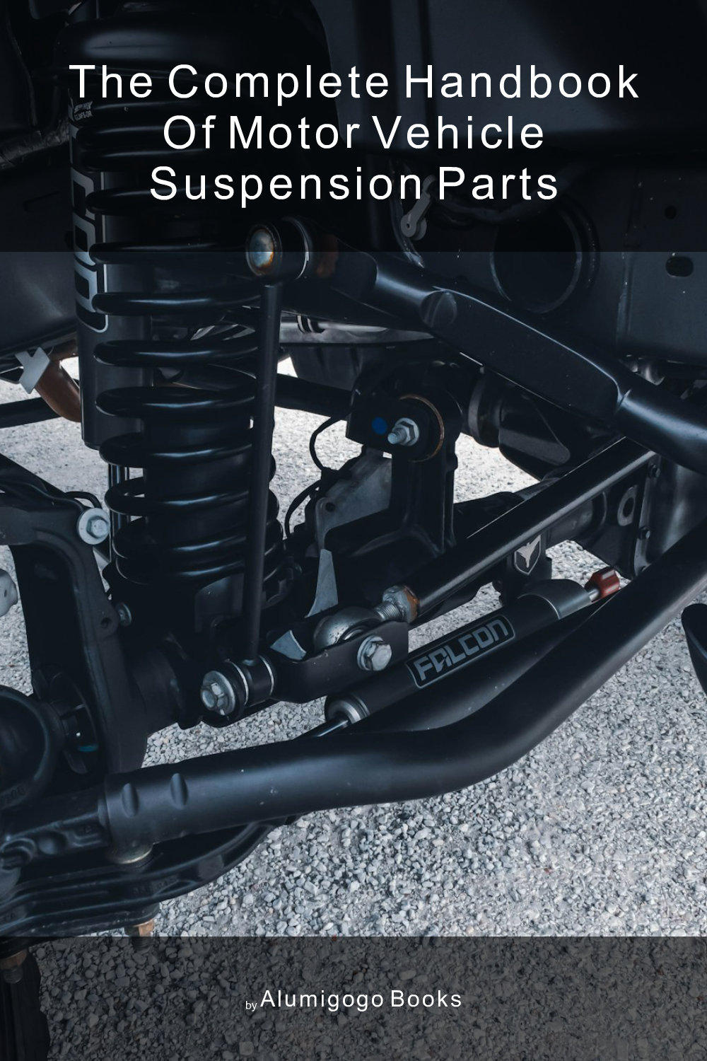 Cover of The Complete Handbook of Motor Vehicle Suspension Parts