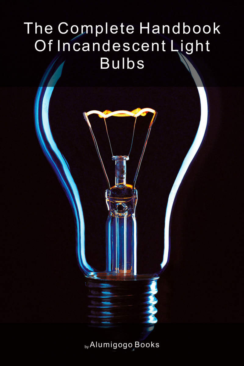 Cover of The Complete Handbook of Incandescent Light Bulbs