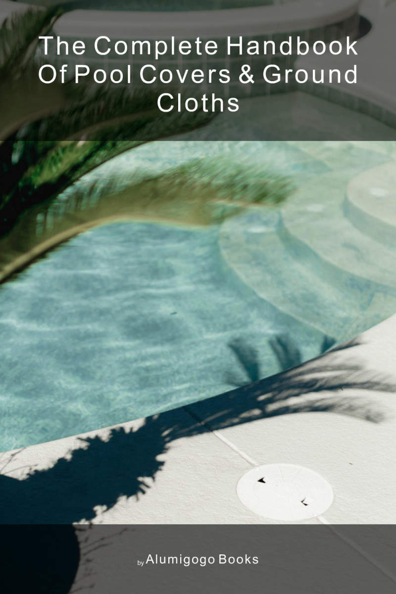 Cover of The Complete Handbook of Pool Covers & Ground Cloths